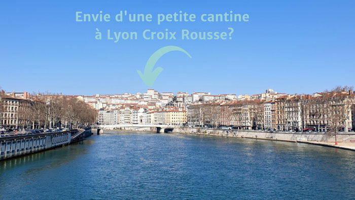 Envie d'une petite cantine à Lyon Croix-Rousse ?